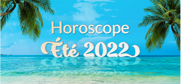 Horoscope été 2022